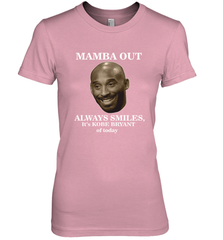 Mamba out always smiles, It's Kobe Bryant of today. Women's Premium T-Shirt Women's Premium T-Shirt - FordPhuMy