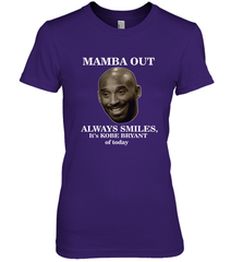 Mamba out always smiles, It's Kobe Bryant of today. Women's Premium T-Shirt Women's Premium T-Shirt - FordPhuMy