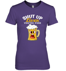 Shut Up Liver You're Fine Funny Saying St. Patrick's Day Women's Premium T-Shirt Women's Premium T-Shirt - FordPhuMy