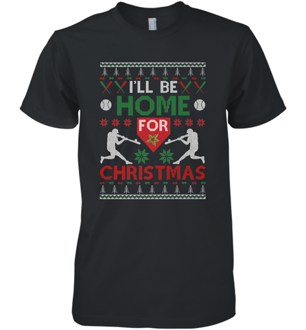 I'll Be Home for Christmas Baseball Gift For Men Women Kids Men's Premium T-Shirt Men's Premium T-Shirt / Black / XS Men's Premium T-Shirt - FordPhuMy