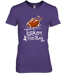 Turkey And Football Thanksgiving Day Football Fan Holiday Gift Women's Premium T-Shirt Women's Premium T-Shirt - FordPhuMy