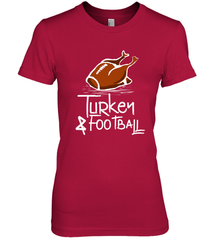 Turkey And Football Thanksgiving Day Football Fan Holiday Gift Women's Premium T-Shirt Women's Premium T-Shirt - FordPhuMy