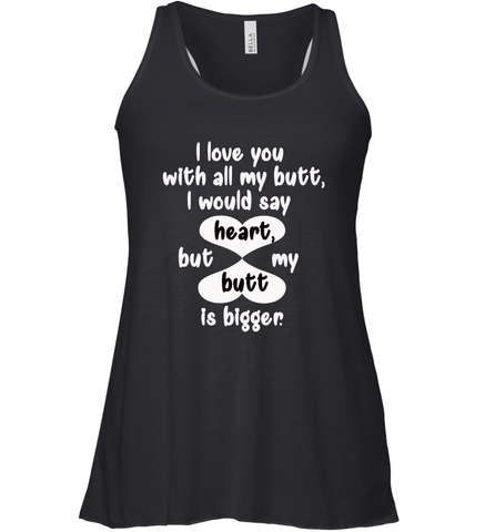 I Love You With All My Butt Would Say Heart Women's Racerback Tank Women's Racerback Tank / Black / XS Women's Racerback Tank - FordPhuMy