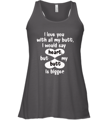 I Love You With All My Butt Would Say Heart Women's Racerback Tank Women's Racerback Tank - FordPhuMy