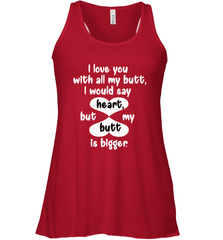 I Love You With All My Butt Would Say Heart Women's Racerback Tank Women's Racerback Tank - FordPhuMy