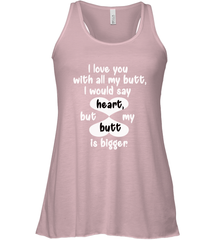 I Love You With All My Butt Would Say Heart Women's Racerback Tank Women's Racerback Tank - FordPhuMy