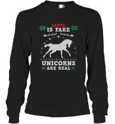 Santa Is Fake Unicorns Are Real Cute Ugly Christmas Sweater Long Sleeve T-Shirt