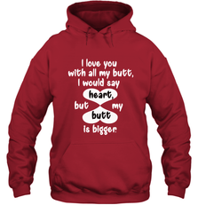 I Love You With All My Butt Would Say Heart Hooded Sweatshirt Hooded Sweatshirt - FordPhuMy