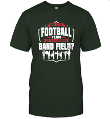Why Is The Football Team On The Band Field Funny Marching Men's T-Shirt Men's T-Shirt - FordPhuMy