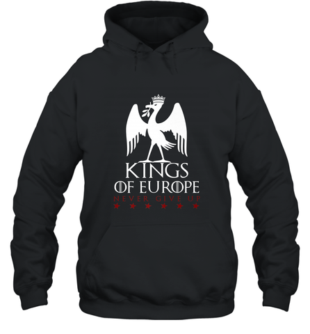Kings of Europe Never Give Up 2019 Liverpool Hooded Sweatshirt Hooded Sweatshirt / Black / S Hooded Sweatshirt - FordPhuMy