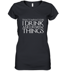 THAT'S WHAT I DO I DRINK AND I KNOW THINGS Women's V-Neck T-Shirt Women's V-Neck T-Shirt - FordPhuMy