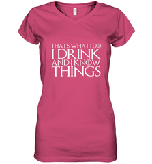 THAT'S WHAT I DO I DRINK AND I KNOW THINGS Women's V-Neck T-Shirt Women's V-Neck T-Shirt - FordPhuMy