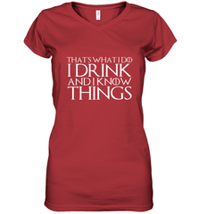 THAT'S WHAT I DO I DRINK AND I KNOW THINGS Women's V-Neck T-Shirt Women's V-Neck T-Shirt - FordPhuMy
