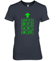 Green Beer Goes Here Funny St. Patrick's Day Women's Premium T-Shirt Women's Premium T-Shirt - FordPhuMy
