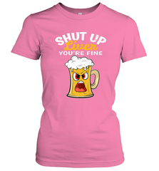 Shut Up Liver You're Fine Funny Saying St. Patrick's Day Women's T-Shirt Women's T-Shirt - FordPhuMy
