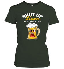 Shut Up Liver You're Fine Funny Saying St. Patrick's Day Women's T-Shirt Women's T-Shirt - FordPhuMy