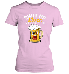 Shut Up Liver You're Fine Funny Saying St. Patrick's Day Women's T-Shirt Women's T-Shirt - FordPhuMy
