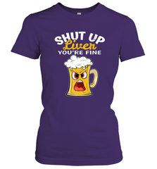 Shut Up Liver You're Fine Funny Saying St. Patrick's Day Women's T-Shirt Women's T-Shirt - FordPhuMy