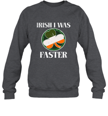 Irish I Was Faster Funny Running St Patricks Day Crewneck Sweatshirt Crewneck Sweatshirt - FordPhuMy