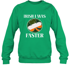 Irish I Was Faster Funny Running St Patricks Day Crewneck Sweatshirt Crewneck Sweatshirt - FordPhuMy