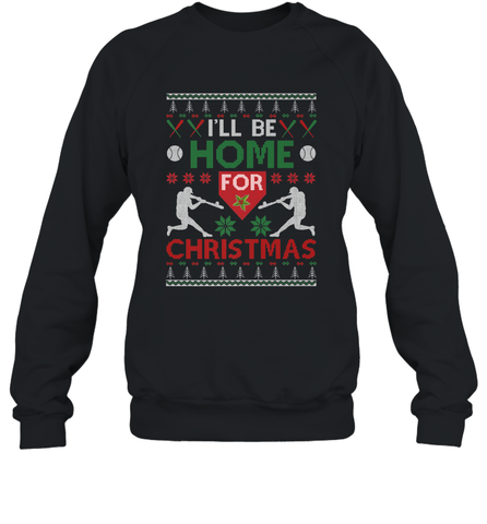 I'll Be Home for Christmas Baseball Gift For Men Women Kids Crewneck Sweatshirt Crewneck Sweatshirt / Black / S Crewneck Sweatshirt - FordPhuMy