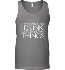 THAT'S WHAT I DO I DRINK AND I KNOW THINGS Men's Tank Top Men's Tank Top - FordPhuMy