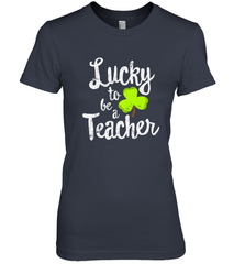Teacher St. Patrick's Day Shirt, Lucky To Be A Teacher Women's Premium T-Shirt Women's Premium T-Shirt - FordPhuMy