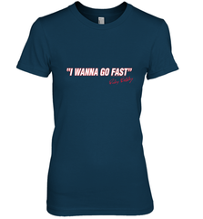 Talladega Nights I Wanna Go Fast Ricky Bobby Signature Women's Premium T-Shirt Women's Premium T-Shirt - FordPhuMy