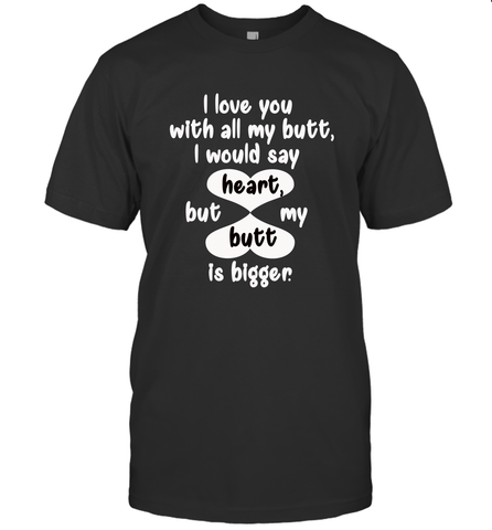 I Love You With All My Butt Would Say Heart Men's T-Shirt Men's T-Shirt / Black / S Men's T-Shirt - FordPhuMy