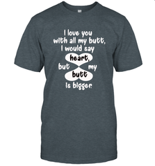 I Love You With All My Butt Would Say Heart Men's T-Shirt Men's T-Shirt - FordPhuMy