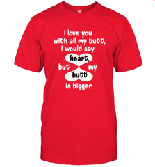 I Love You With All My Butt Would Say Heart Men's T-Shirt Men's T-Shirt - FordPhuMy
