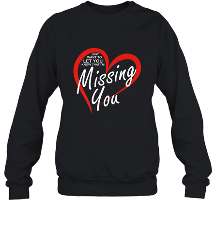 Lover Love Quote Just Want to Let You Know I'm Missing You Crewneck Sweatshirt Crewneck Sweatshirt / Black / S Crewneck Sweatshirt - FordPhuMy