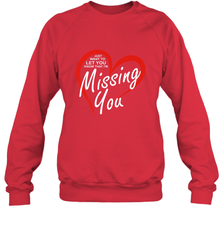 Lover Love Quote Just Want to Let You Know I'm Missing You Crewneck Sweatshirt Crewneck Sweatshirt - FordPhuMy