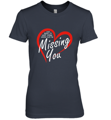 Lover Love Quote Just Want to Let You Know I'm Missing You Women's Premium T-Shirt Women's Premium T-Shirt - FordPhuMy