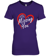 Lover Love Quote Just Want to Let You Know I'm Missing You Women's Premium T-Shirt Women's Premium T-Shirt - FordPhuMy