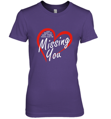 Lover Love Quote Just Want to Let You Know I'm Missing You Women's Premium T-Shirt Women's Premium T-Shirt - FordPhuMy