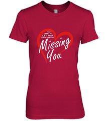 Lover Love Quote Just Want to Let You Know I'm Missing You Women's Premium T-Shirt Women's Premium T-Shirt - FordPhuMy