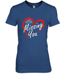 Lover Love Quote Just Want to Let You Know I'm Missing You Women's Premium T-Shirt Women's Premium T-Shirt - FordPhuMy