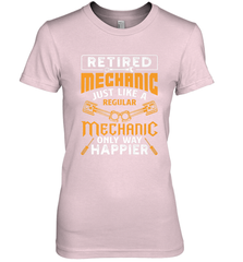 Retired Mechanic Just Like A Regular Only Way Happier Women's Premium T-Shirt Women's Premium T-Shirt - FordPhuMy