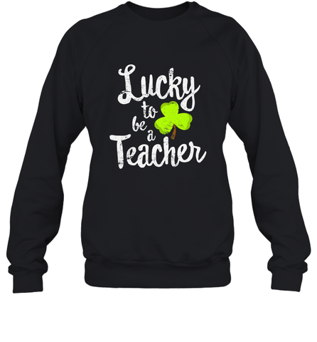 Teacher St. Patrick's Day Shirt, Lucky To Be A Teacher Crewneck Sweatshirt Crewneck Sweatshirt / Black / S Crewneck Sweatshirt - FordPhuMy