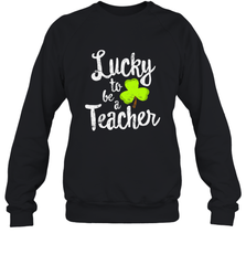 Teacher St. Patrick's Day Shirt, Lucky To Be A Teacher Crewneck Sweatshirt Crewneck Sweatshirt - FordPhuMy