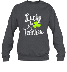 Teacher St. Patrick's Day Shirt, Lucky To Be A Teacher Crewneck Sweatshirt Crewneck Sweatshirt - FordPhuMy