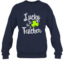 Teacher St. Patrick's Day Shirt, Lucky To Be A Teacher Crewneck Sweatshirt Crewneck Sweatshirt - FordPhuMy