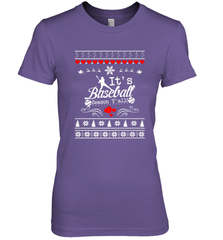 It's Baseball Season Ugly Sweater Christmas 2019 Women's Premium T-Shirt Women's Premium T-Shirt - FordPhuMy