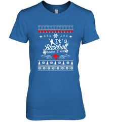 It's Baseball Season Ugly Sweater Christmas 2019 Women's Premium T-Shirt Women's Premium T-Shirt - FordPhuMy