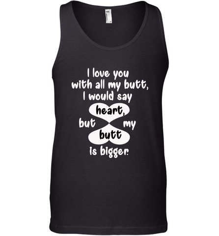 I Love You With All My Butt Would Say Heart Men's Tank Top Men's Tank Top / Black / XS Men's Tank Top - FordPhuMy