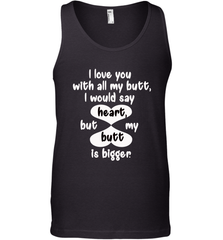 I Love You With All My Butt Would Say Heart Men's Tank Top Men's Tank Top - FordPhuMy
