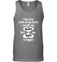 I Love You With All My Butt Would Say Heart Men's Tank Top Men's Tank Top - FordPhuMy