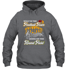 Marching Band Shirt What Is The Football Team Doing on Field Hooded Sweatshirt Hooded Sweatshirt - FordPhuMy
