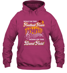 Marching Band Shirt What Is The Football Team Doing on Field Hooded Sweatshirt Hooded Sweatshirt - FordPhuMy